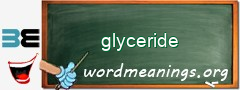 WordMeaning blackboard for glyceride